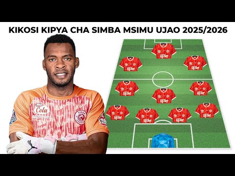 HIKI NDIYO KIKOSI KIPYA CHA SIMBA MSIMU UJAO 2025 2026 KAMA USAJILI WA YAKOUB SULEIMAN UKIKAMILIKA