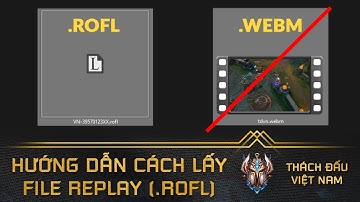 Hướng Dẫn Cách Lấy File Replay LMHT (định dạng .rofl) | Thách Đấu Việt Nam