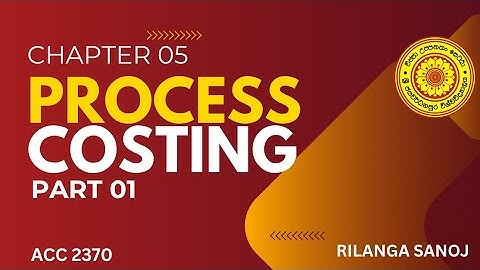 ACC 2370 | CHAPTER 05 | Process Costing (Part 01)