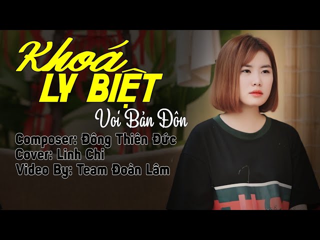 Khoá Ly Biệt - Voi Bản Đôn | Linh Chi Cover | Tiếng Ai Ca Khúc Oán Cung Sầu class=