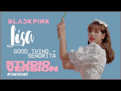 [DOWNLOAD] LISA - GOOD THING ~ SEÑORITA (SOLO STAGE STUDIO VERSION)