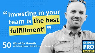 Superpro Podcast #50: Wired for Growth - Matthew Hirthe