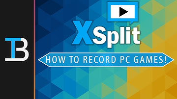 How To Record PC Games With XSplit (Make Gaming Videos W/ XSplit!)