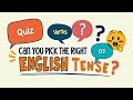 Can You Pick the Right English Tense?