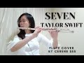 Seven - Taylor Swift (Flute Cover)