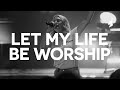 Let My Life Be Worship - Jenn Johnson, Bethel Music | Moment