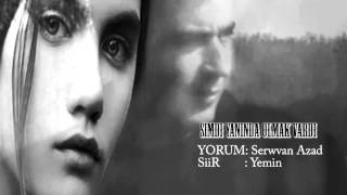 Serwan Azad : Simdi Yaninda Olmak Vardi..