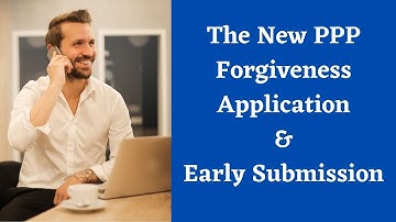 The New PPP Loan Forgiveness Application & Early Submission