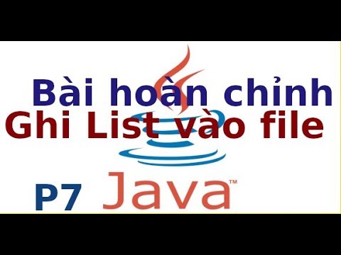 Java - P7 - Ghi ArrayList vào File trong Java (Bài hoàn chỉnh P7) - YouTube