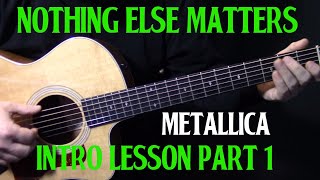 how to play "Nothing Else Matters" on guitar by Metallica | PART 1 - INTRO | guitar lesson tutorial
