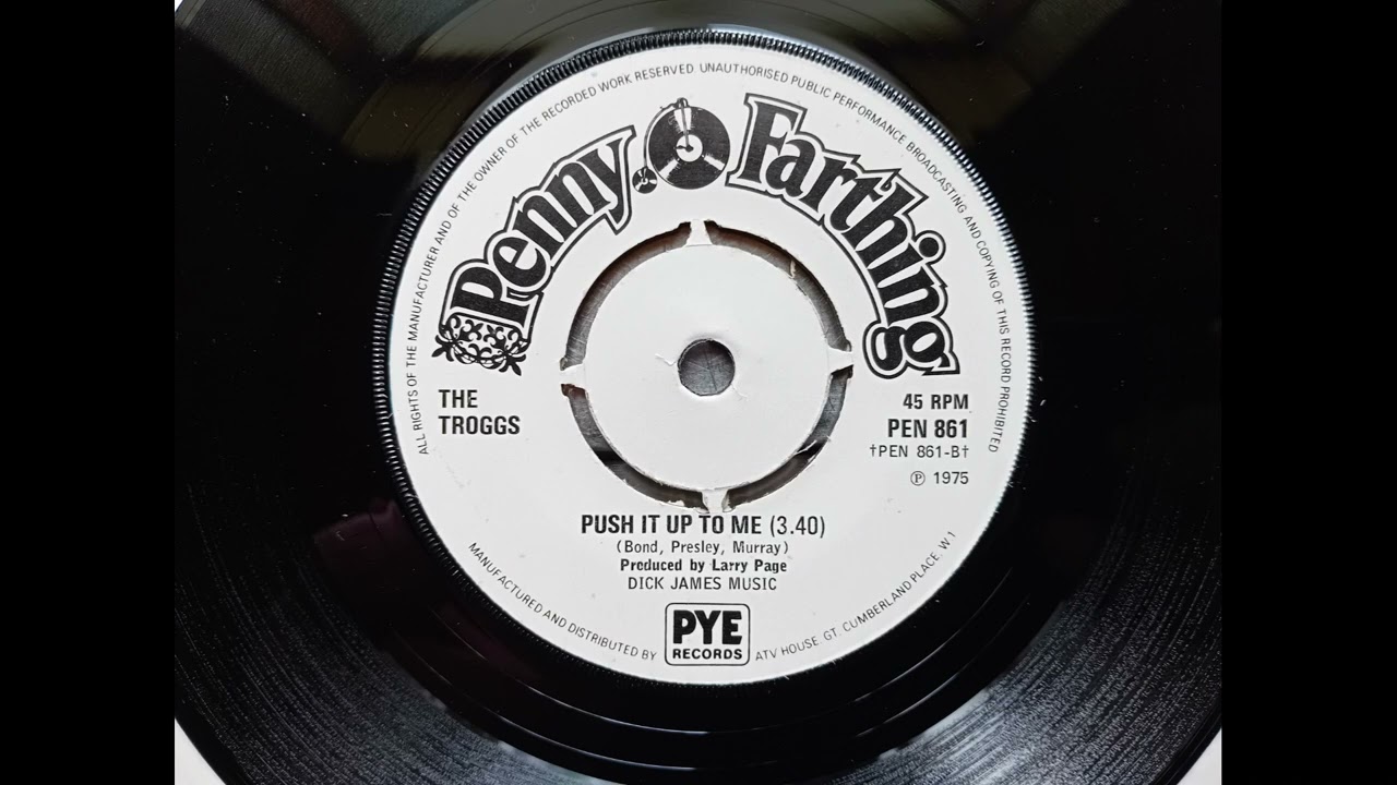 The Troggs- Push It Up To Me (1975 Penny Farthing PEN 861 a-side