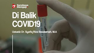 Di Balik COVID19 - Ustadz Dr. Syafiq Riza Basalamah, M.A.