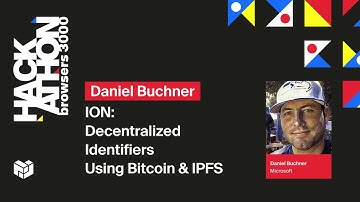 Browsers 3000: ION, Decentralized Identifiers Using Bitcoin & IPFS - Daniel Buchner