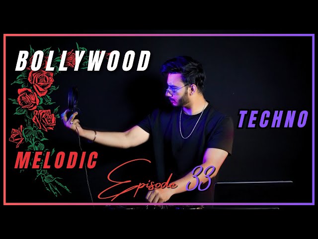 Bollywood Dreams in Techno Reality | Bollywood Melodic Techno 2024 | EP -33 | Dj Ankitt Maan class=