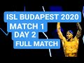 ISL Budapest  2020 Match 1 Day2  FULL MATCH