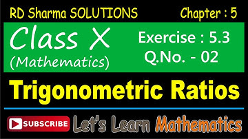 RD Sharma Solution, Class 10 - Chapter-5, Trigonometric Ratios, Exercise 5.3, Q. No. -  02
