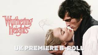 Wuthering Heights UK Premiere - B-Roll Highlights