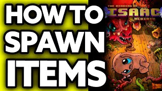 How To Spawn Items in Binding Of Isaac Rebirth [EASY!]