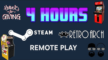 4 Hours of Remote Play on  RetroArch Steam Beta - ARG Thanks for Giving Marathon!