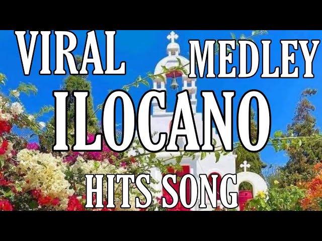 AMAZING SONG:                VIRAL MEDLEY ILOCANO HIT SONG  /TRENDING ILOCANO SONGS class=