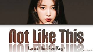 Video thumbnail of "IU Not Like This Lyrics (아이유 이게 아닌데 가사)"