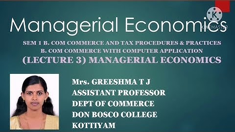 LECTURE 3--MANAGERIAL ECONOMICS--SEM 1 B.COM TAXATION AND B.COM COMPUTER APPLICATION