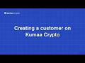 Creating a customer on Kumaa Crypto