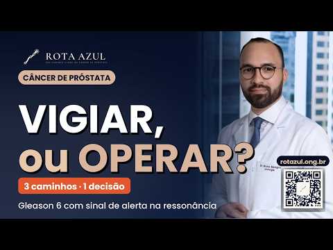 Gleason 6 e PSA normal: o erro que pode custar a cura