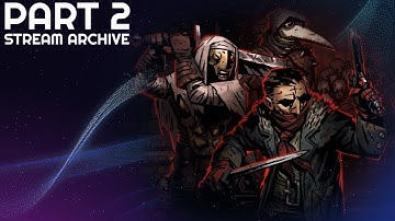 [Stream Archive] - Darkest Dungeon Modded Playthrough Part 2