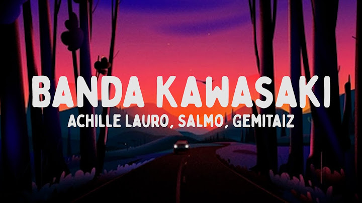 Achille Lauro, Salmo, Gemitaiz - Banda Kawasaki (Testo/Lyrics)