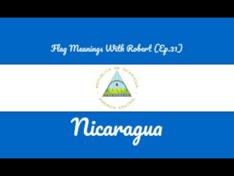 Flag Meanings With Robert (Ep.31): Nicaragua - Hello YouTube!!! Welcome to Flag Meanings With Robert! For this episode, we are exploring Nicaragua, a country located in Central America! It is also located 