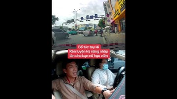 Bổ túc tay lái Rèn luyện kỹ năng nhập làn cho bạn nữ học viên