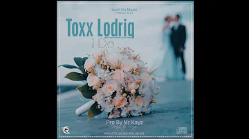 Toxx Lodriq - I do (Willy Paul ft Alaine Cover Song) Official Audio