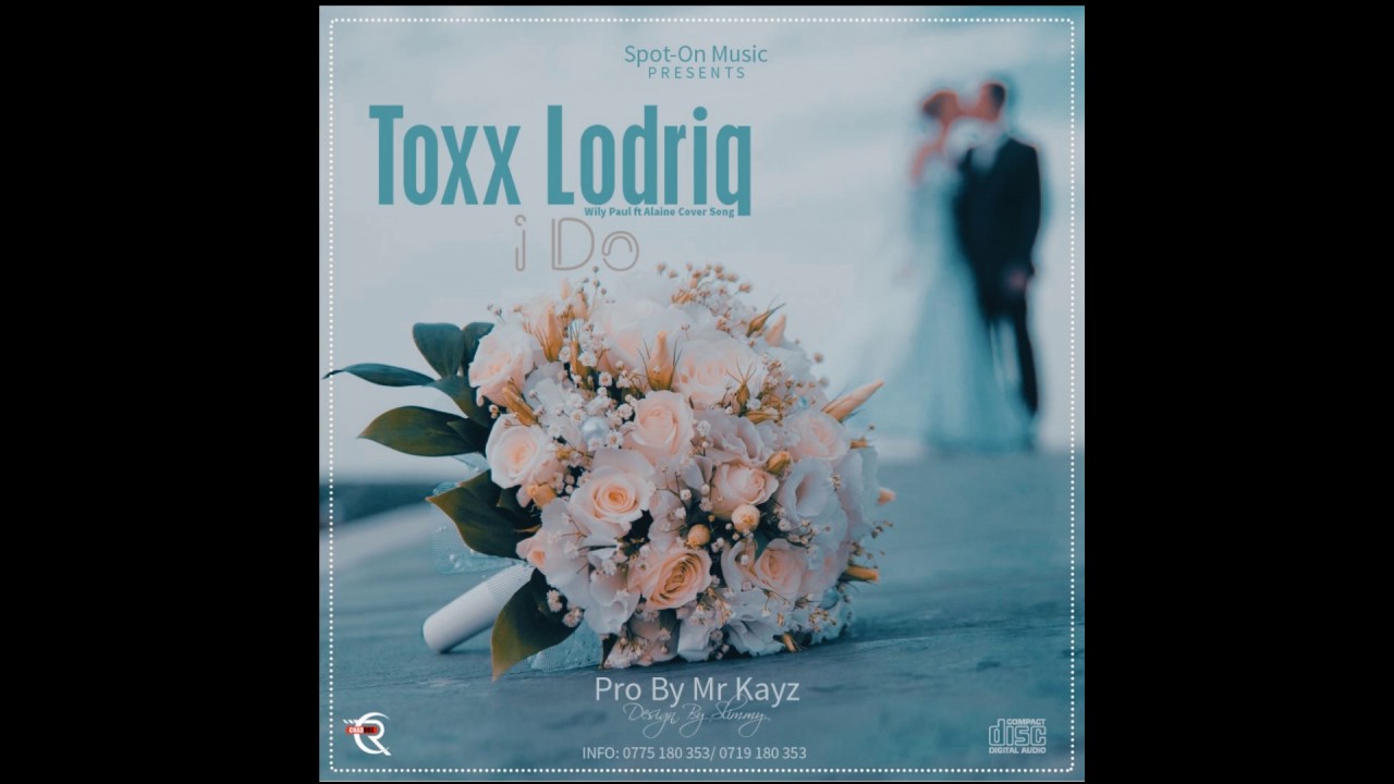 toxx-lodriq-i-do-willy-paul-ft-alaine-cover-song-official-audio
