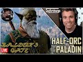 🔴LIVE - Baldur&#39;s Gate 3 - Half Orc Paladin