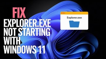 Fix explorer.exe Not Starting on Windows 11 – Step-by-Step Guide!