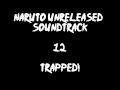 Naruto Unreleased Soundtrack - Trapped