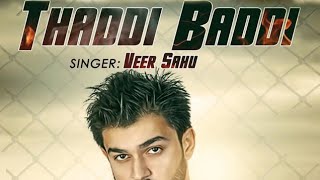 THADDI BADDI || VEER SAHU BEST SONG ||