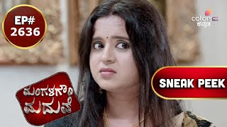 Mangala Gowri Maduve | ಮಂಗಳಗೌರಿ ಮದುವೆ | Episode 2636 | Coming Up Next