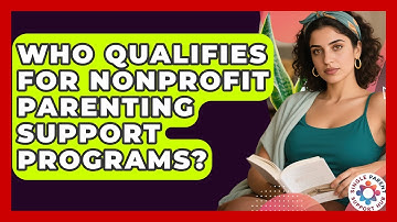 Who Qualifies for Nonprofit Parenting Support Programs? | Single Parent Support Hub News