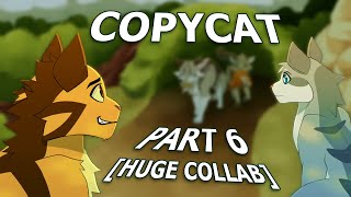 COPYCAT - Part 6 [HUGE COLLAB]