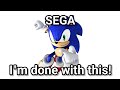 Sega, I'm done with being turned into objects (Sonic)