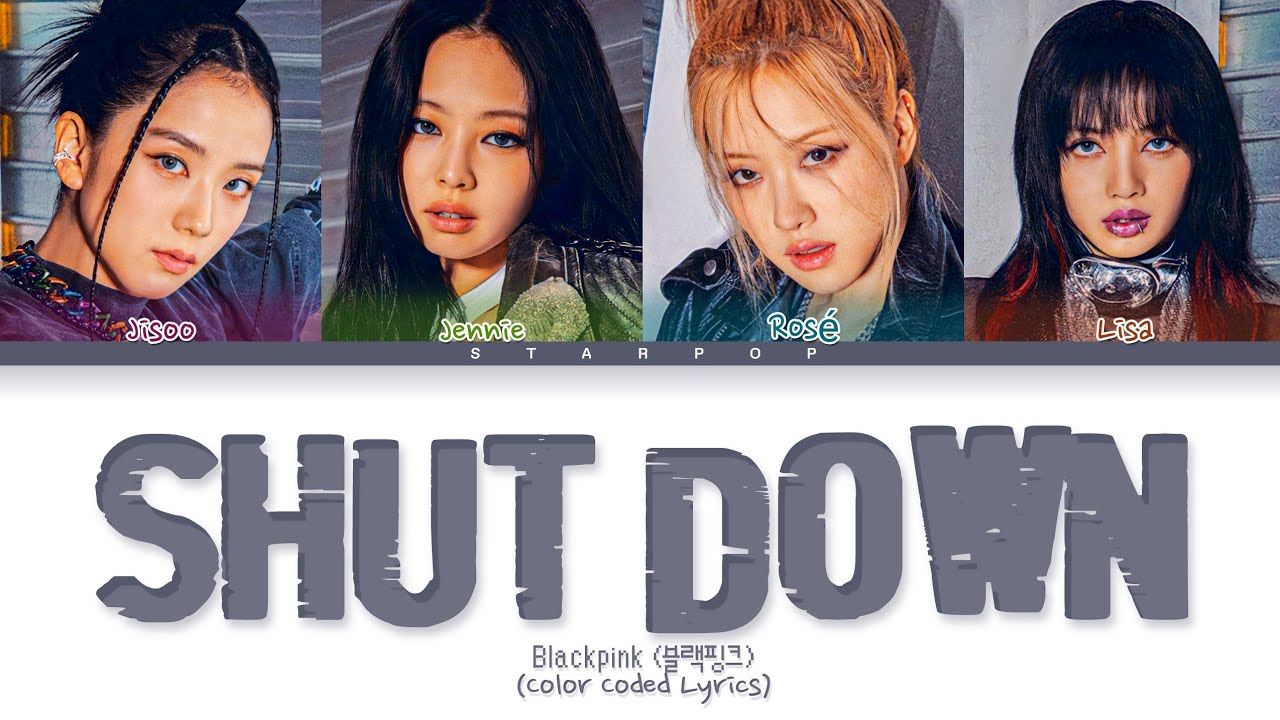BLACKPINK (블랙핑크) - SHUT DOWN (Color Coded Lyrics) - YouTube