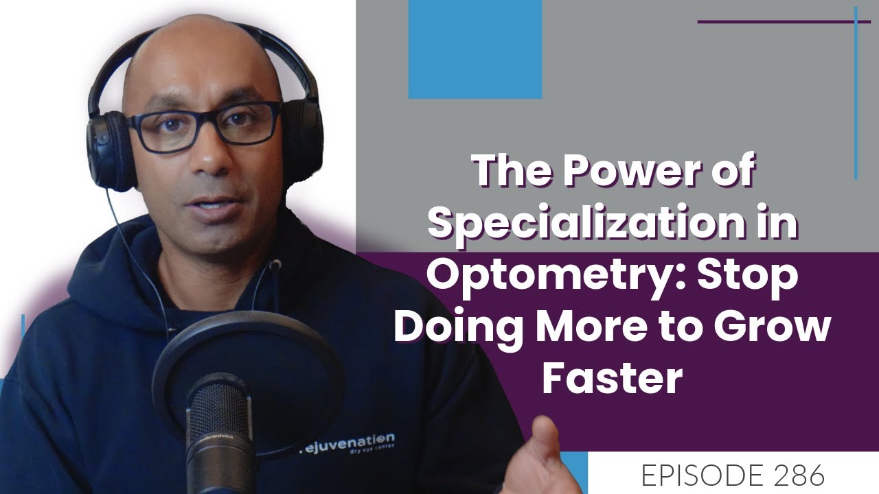 The Power of Specialization in Optometry: Stop Doing More to Grow Faster | E286