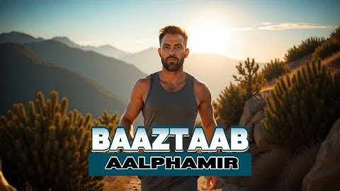 “ BAAZTAAB “ AALPHAMIR - Music Video