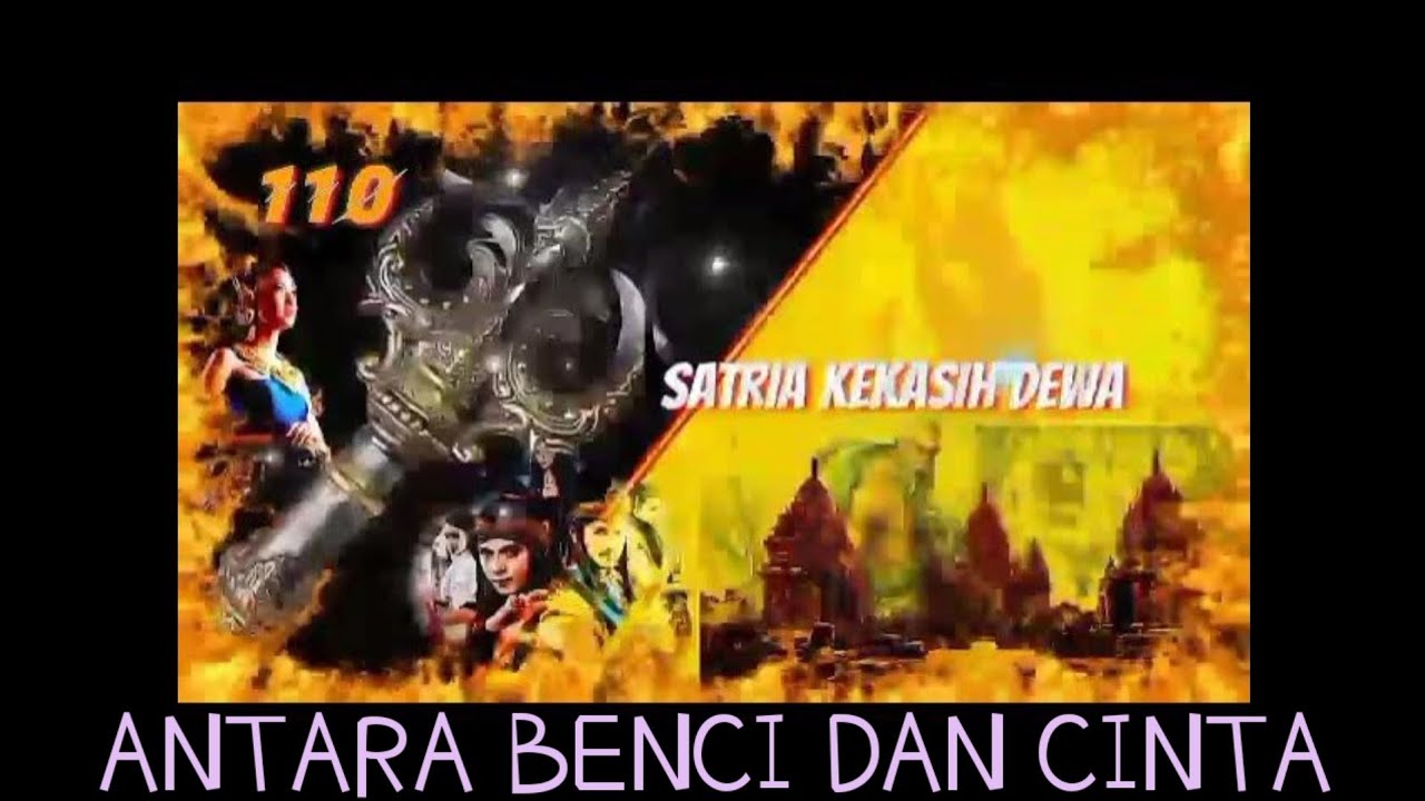 ANTARA BENCI DAN CINTA - satria kekasih dewa 110