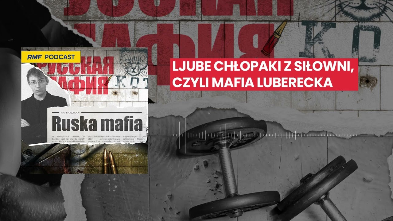 Ljube chłopaki z siłowni, czyli mafia luberecka | Ruska Mafia