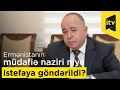 Ermənistanın müdafiə naziri niyə istefaya göndərildi?