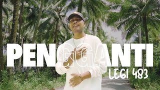 Legi 483 - Pengganti (Official Music Video)