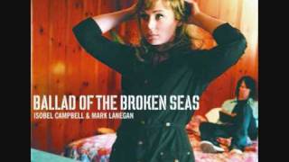 Isobel Campbell &amp; Mark Lanegan, Ballad of the Broken Seas